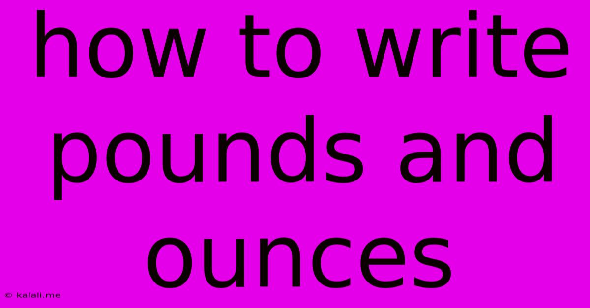 How To Write Pounds And Ounces