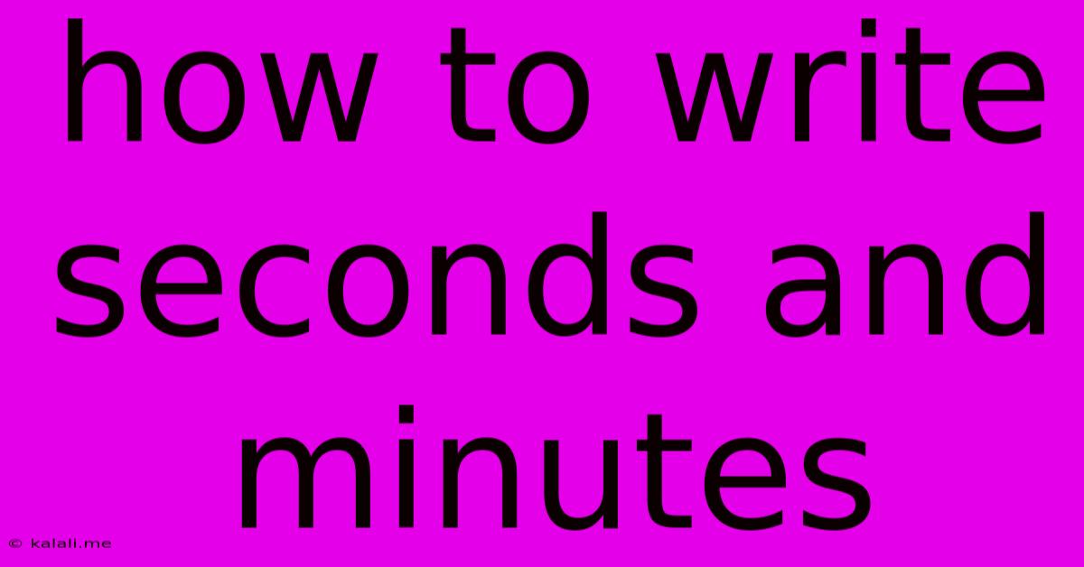 How To Write Seconds And Minutes