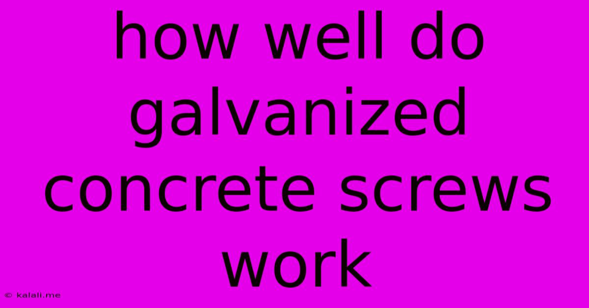 How Well Do Galvanized Concrete Screws Work