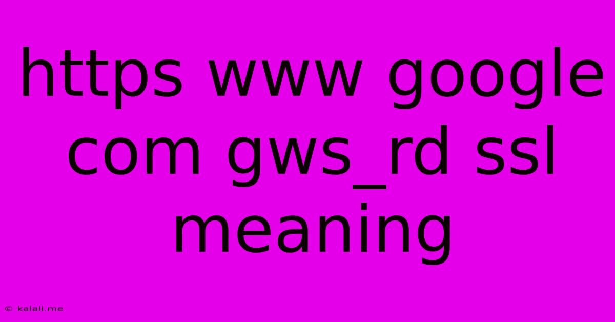 Https Www Google Com Gws_rd Ssl Meaning