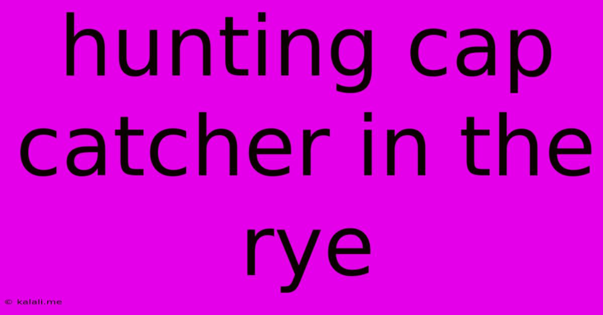 Hunting Cap Catcher In The Rye