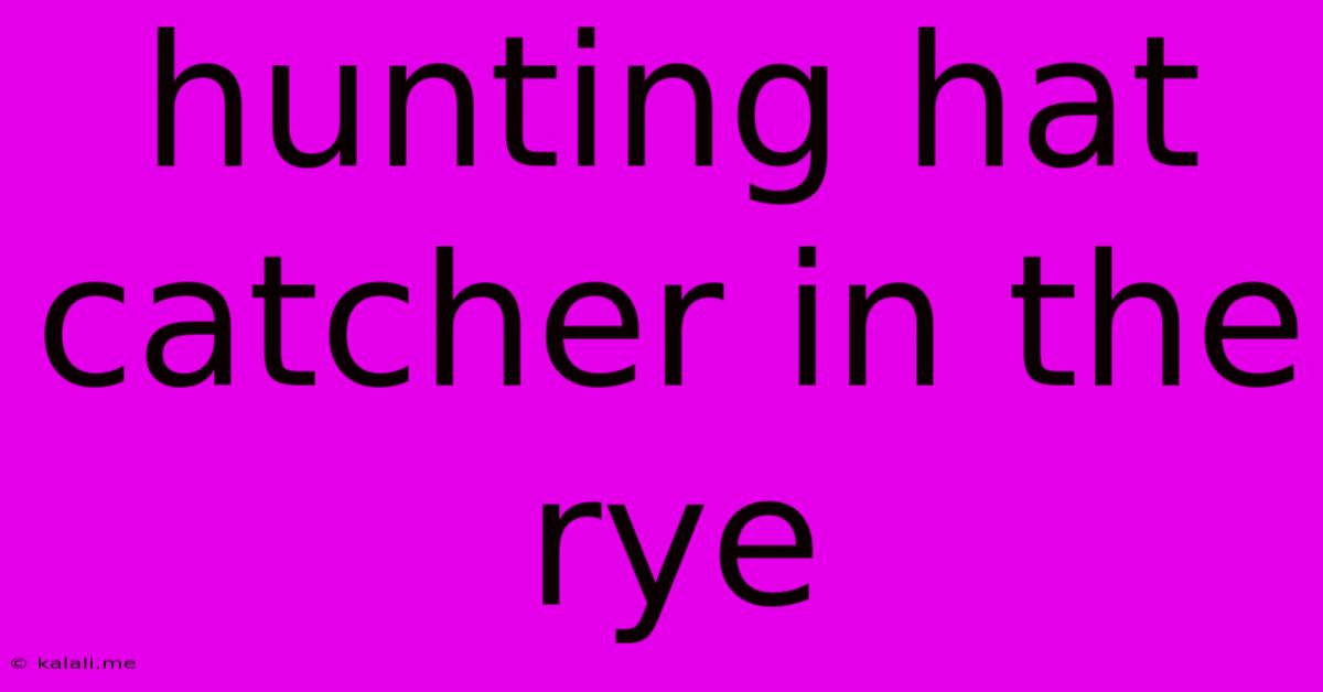 Hunting Hat Catcher In The Rye