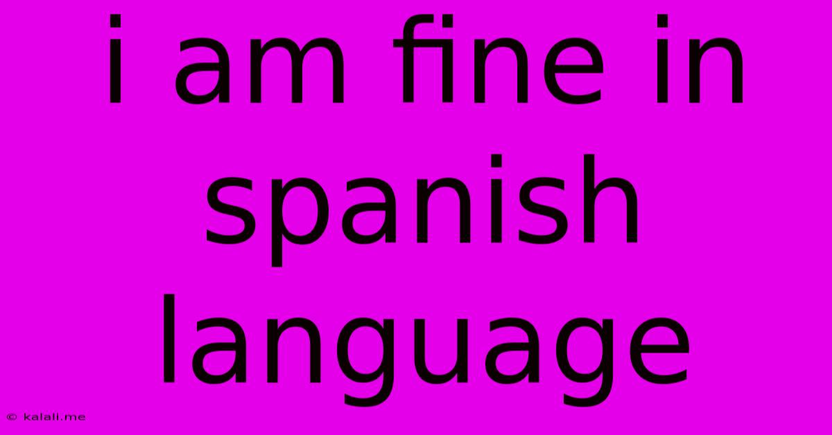 I Am Fine In Spanish Language