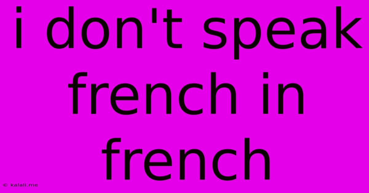 I Don't Speak French In French