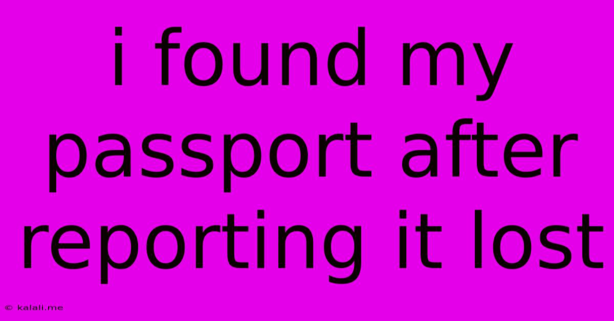 I Found My Passport After Reporting It Lost