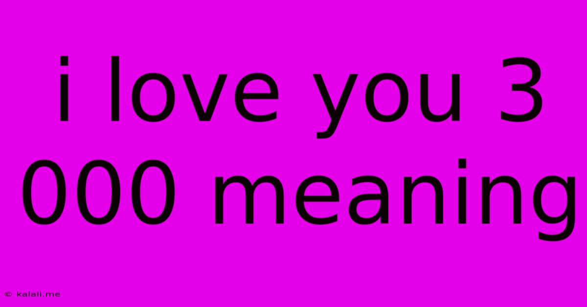 I Love You 3 000 Meaning