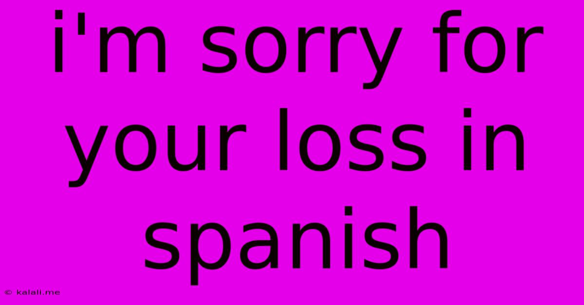 I'm Sorry For Your Loss In Spanish
