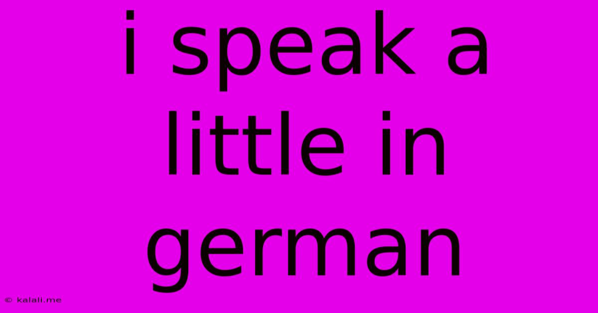 I Speak A Little In German
