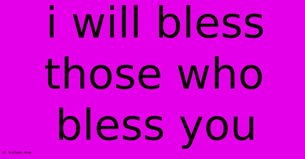I Will Bless Those Who Bless You