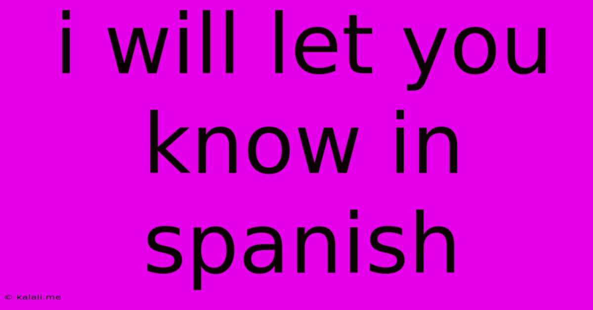 I Will Let You Know In Spanish