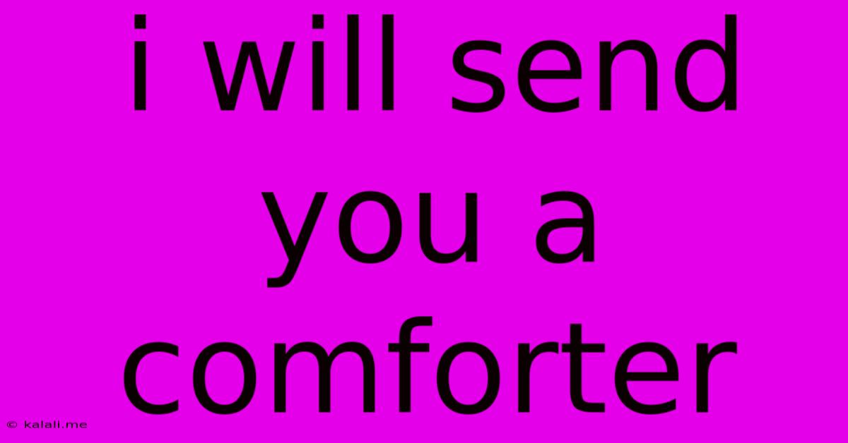 I Will Send You A Comforter
