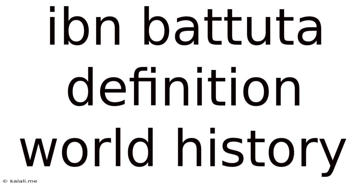 Ibn Battuta Definition World History