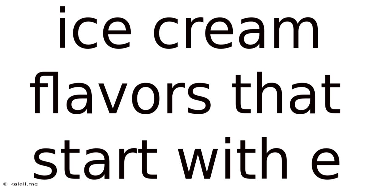 Ice Cream Flavors That Start With E
