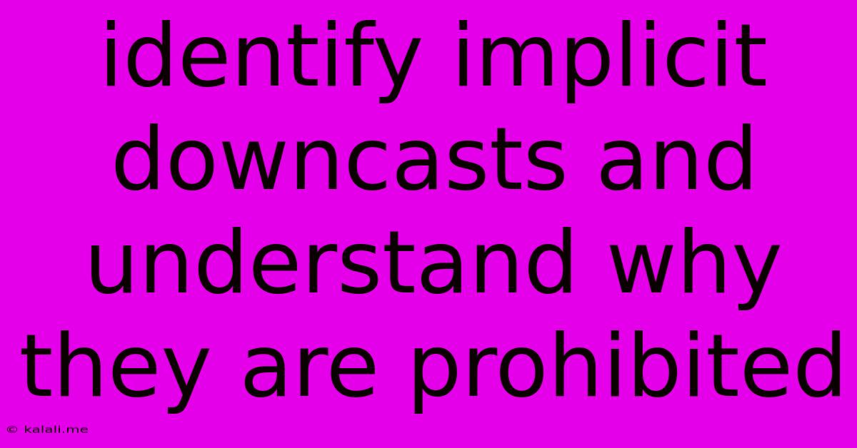 Identify Implicit Downcasts And Understand Why They Are Prohibited