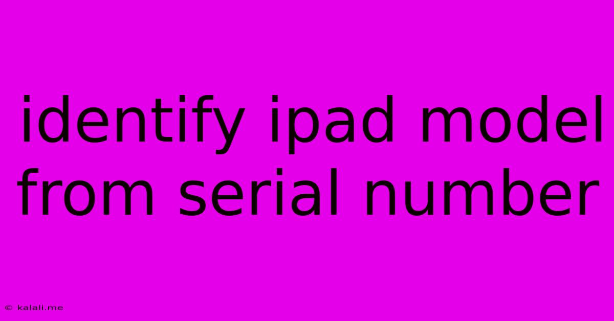 Identify Ipad Model From Serial Number