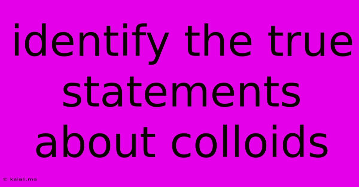 Identify The True Statements About Colloids