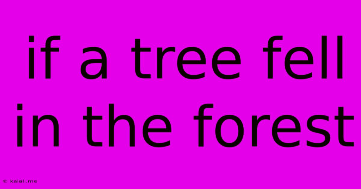 If A Tree Fell In The Forest