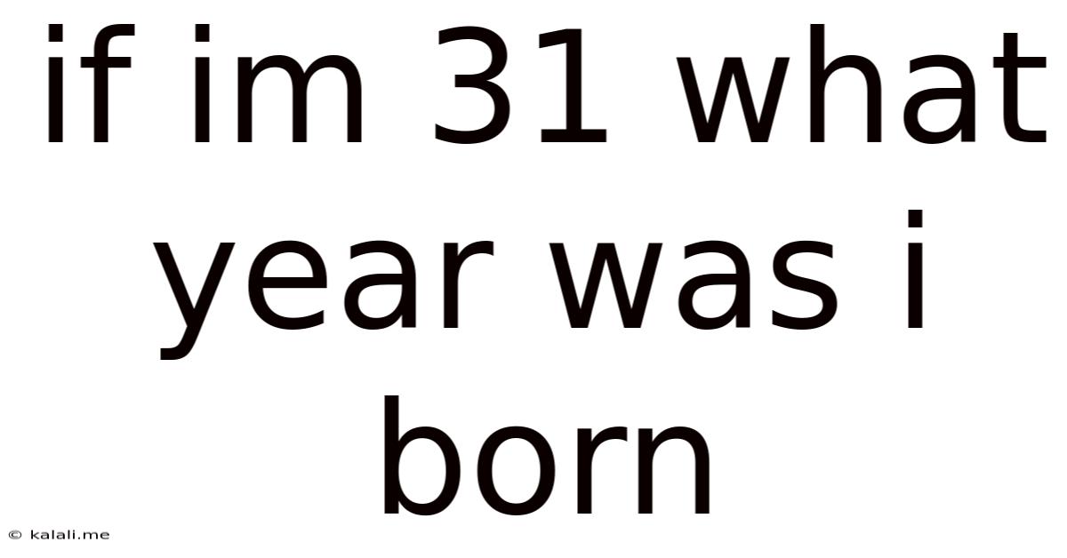 If Im 31 What Year Was I Born