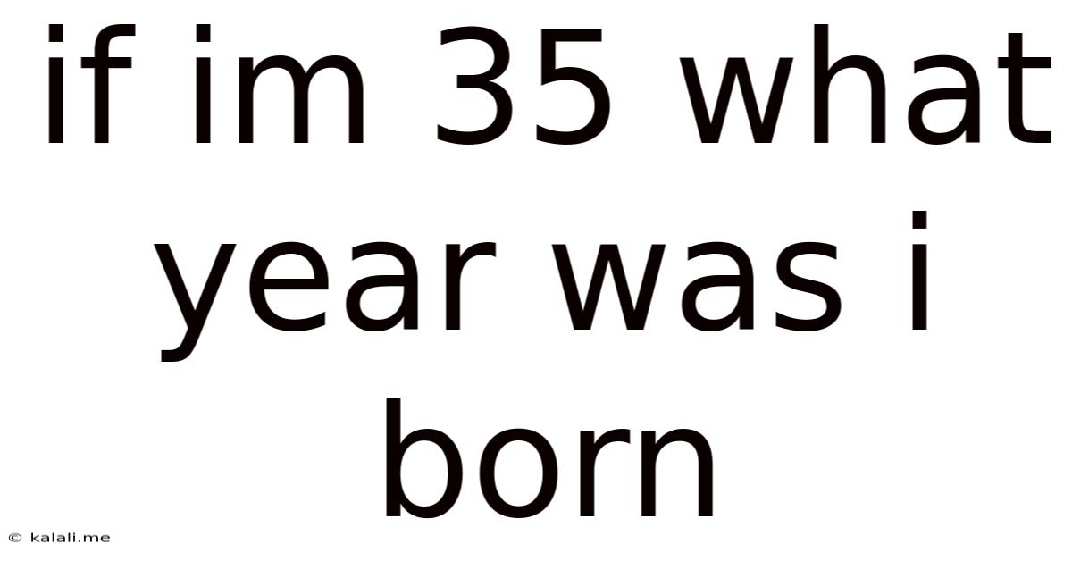 If Im 35 What Year Was I Born