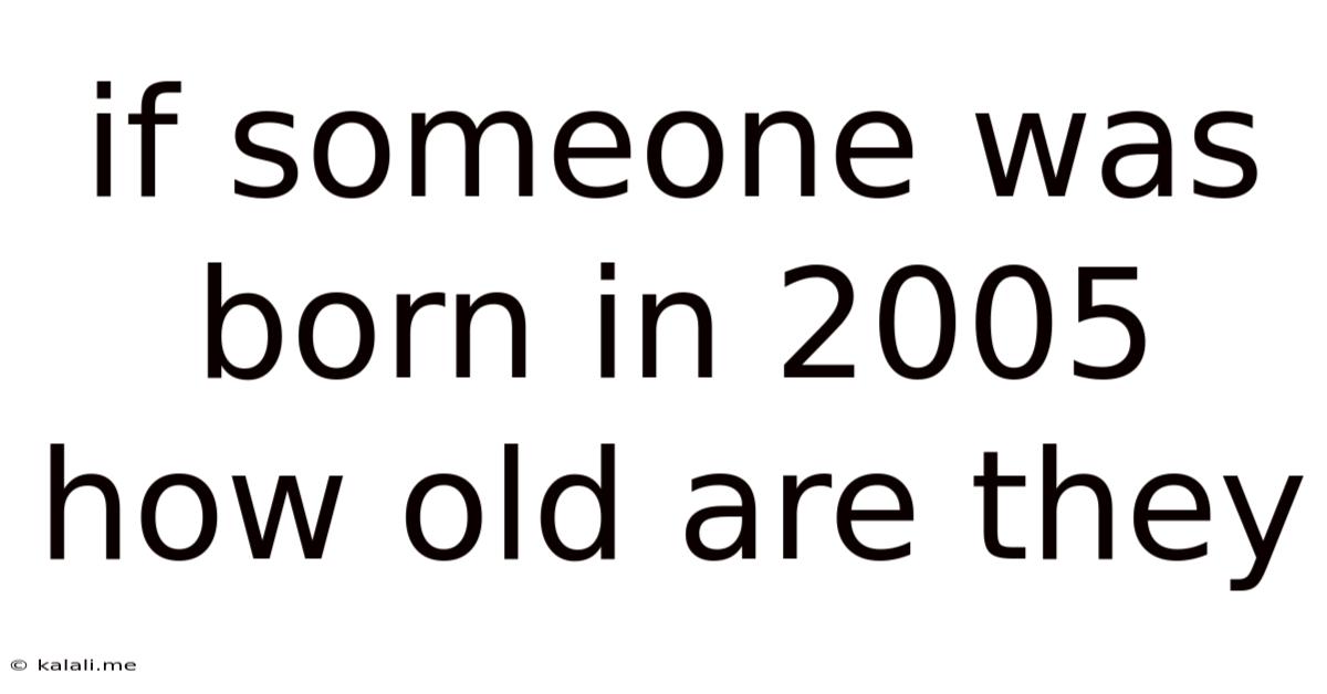 If Someone Was Born In 2005 How Old Are They