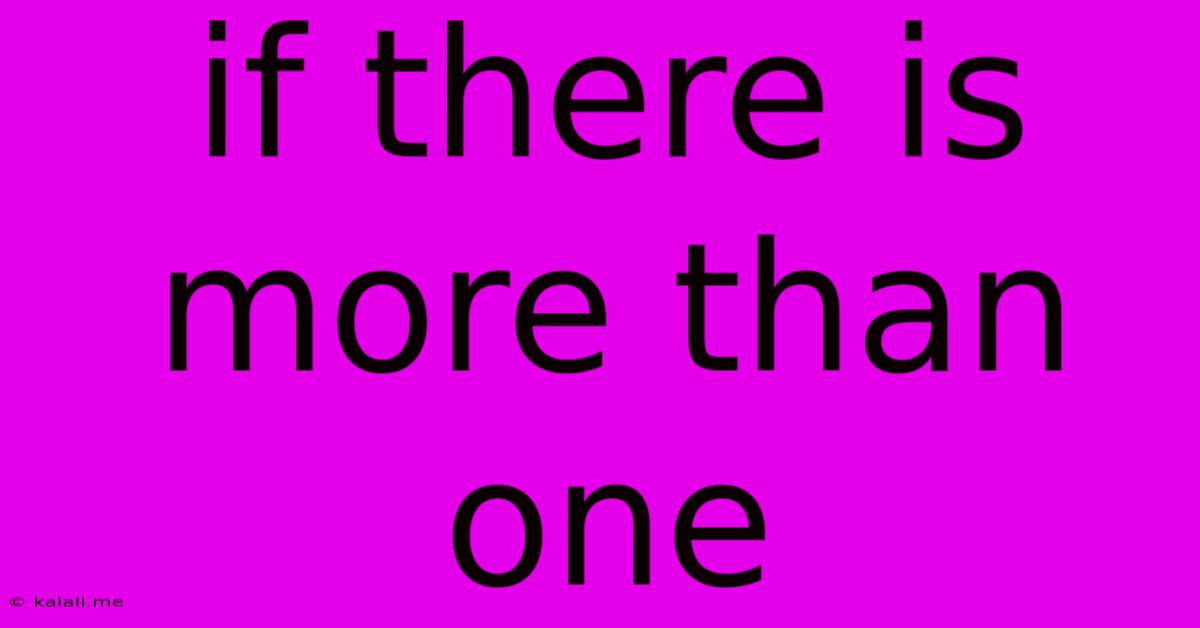 If There Is More Than One