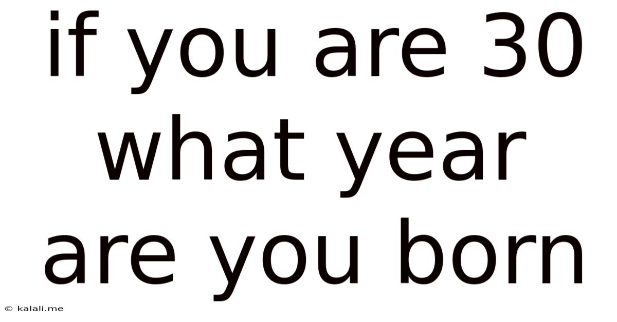 If You Are 30 What Year Are You Born