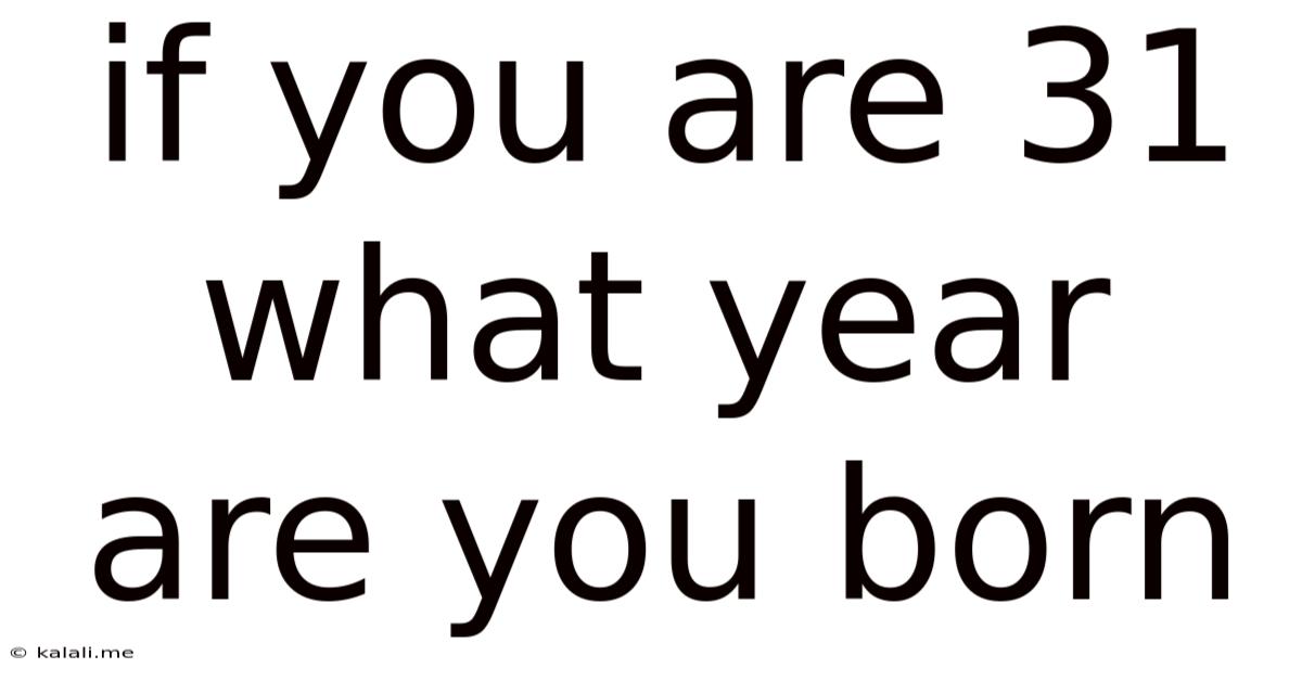 If You Are 31 What Year Are You Born