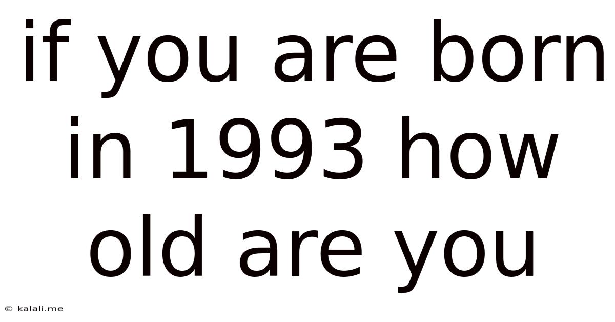 If You Are Born In 1993 How Old Are You