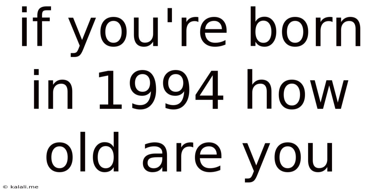 If You're Born In 1994 How Old Are You
