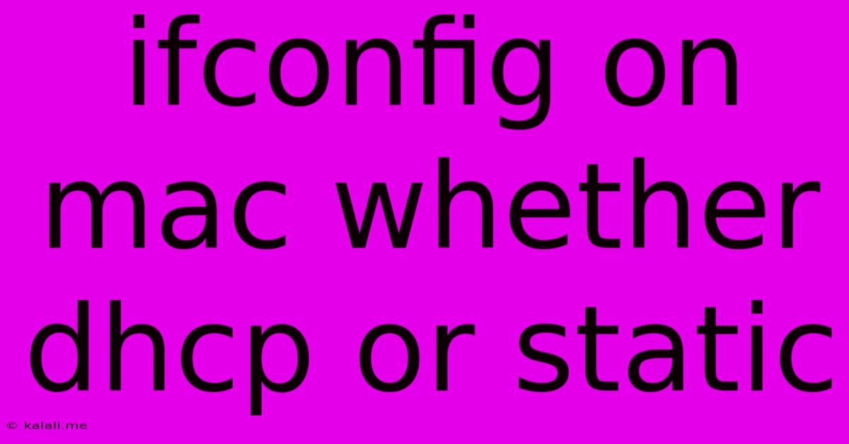 Ifconfig On Mac Whether Dhcp Or Static