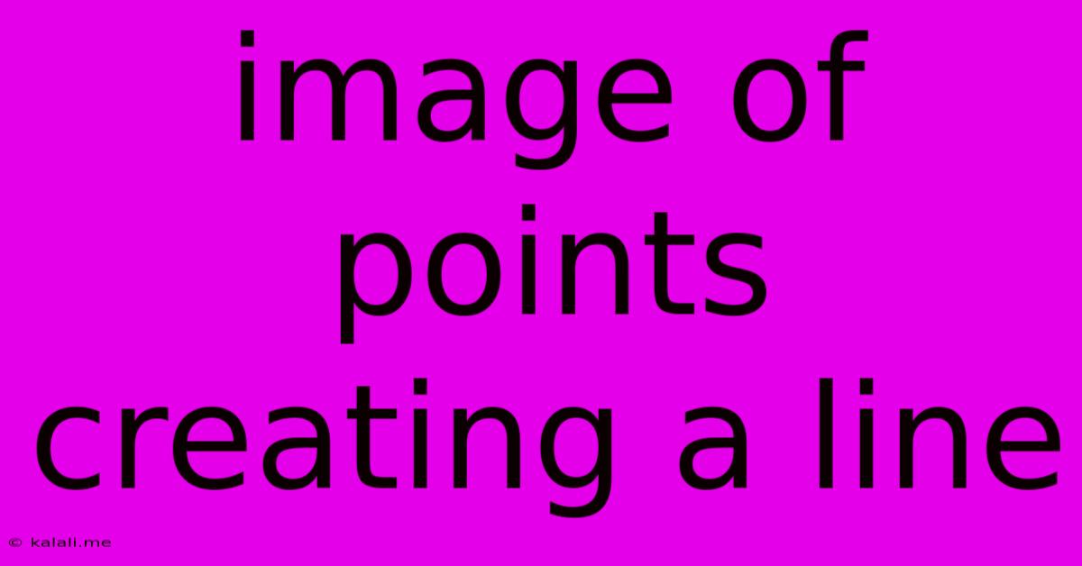 Image Of Points Creating A Line