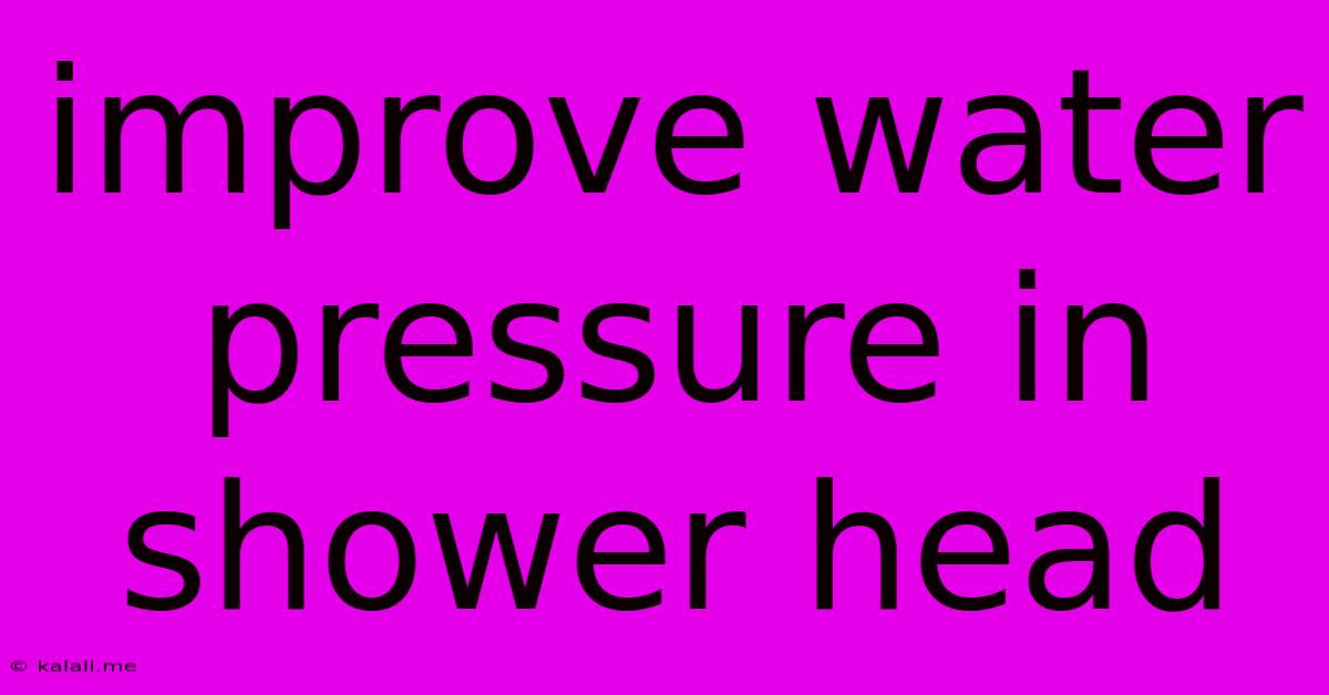 Improve Water Pressure In Shower Head