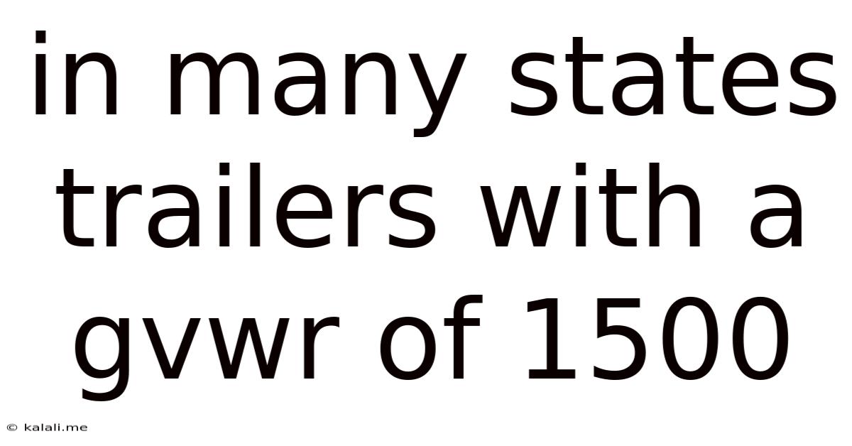 In Many States Trailers With A Gvwr Of 1500