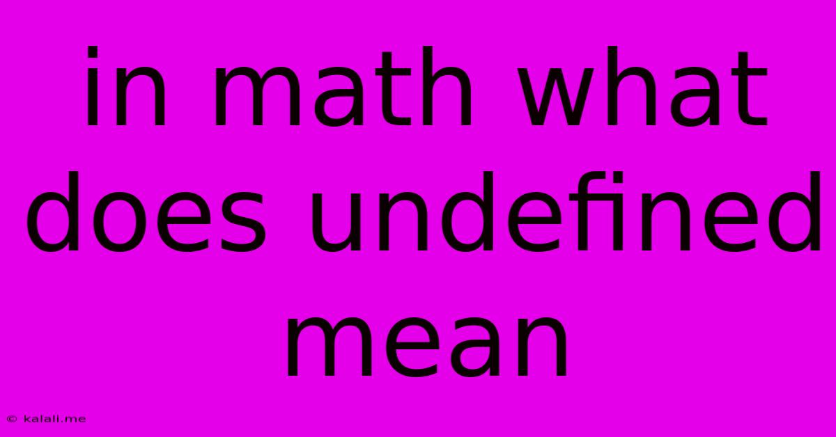 In Math What Does Undefined Mean