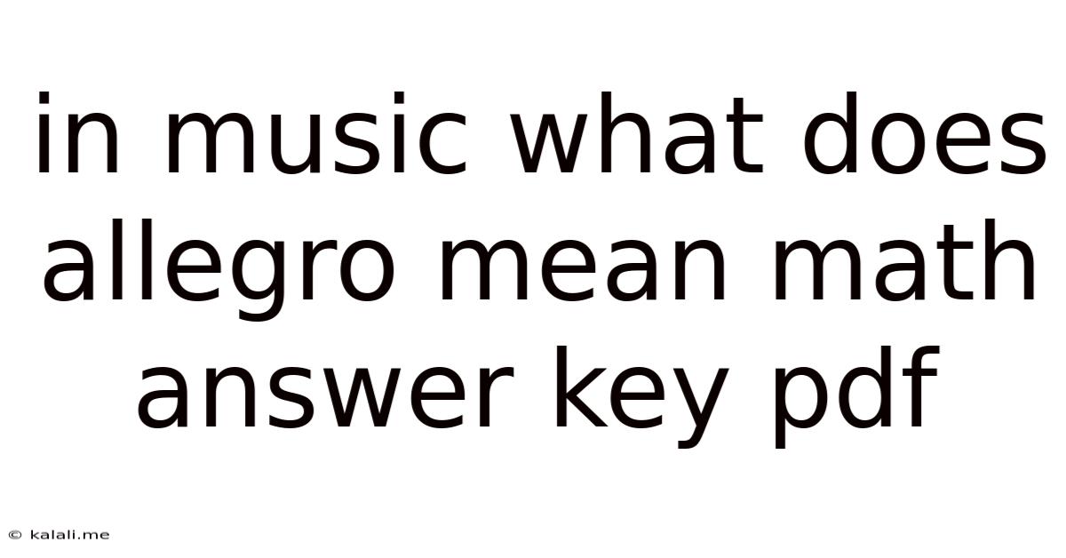 In Music What Does Allegro Mean Math Answer Key Pdf