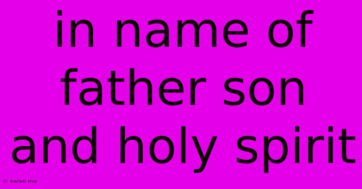 In Name Of Father Son And Holy Spirit