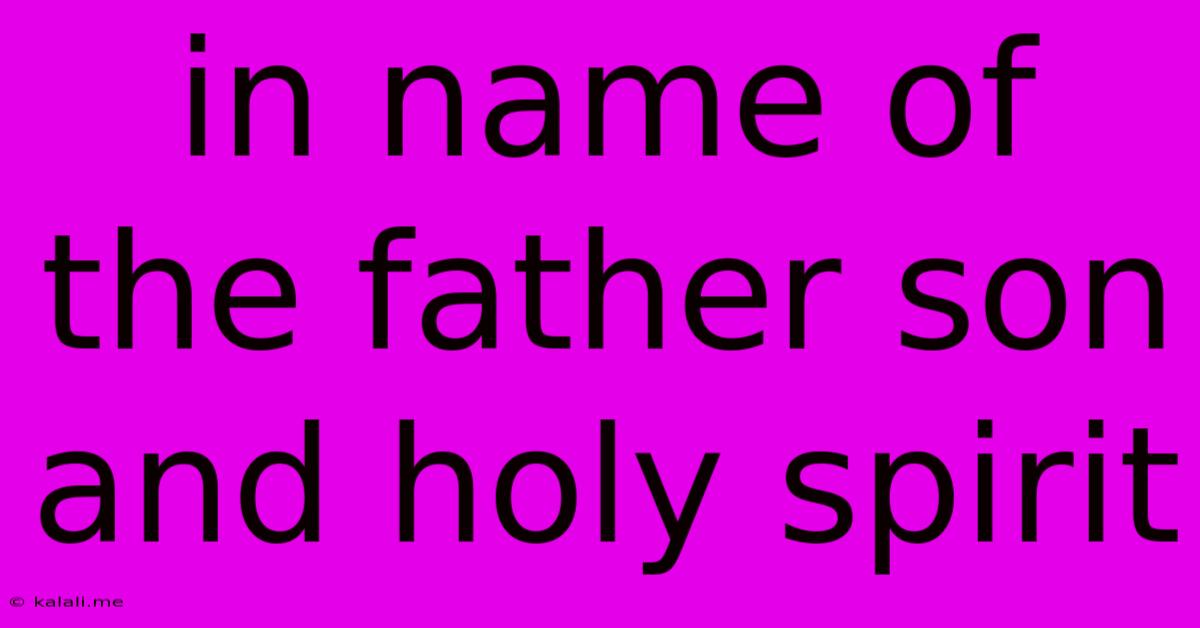 In Name Of The Father Son And Holy Spirit