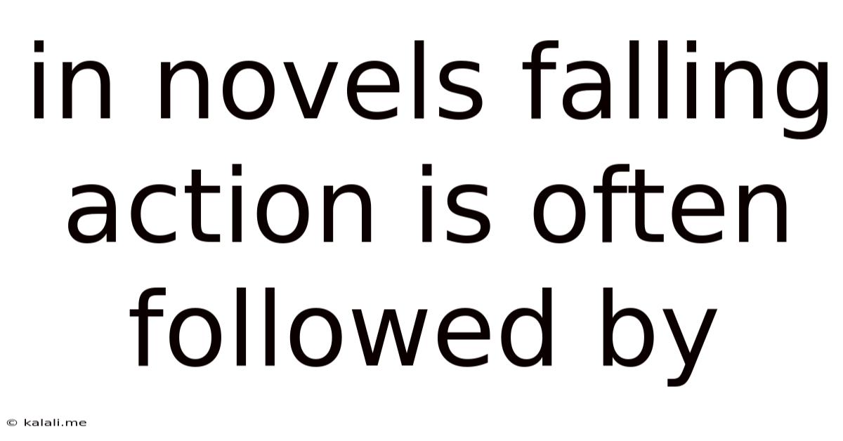 In Novels Falling Action Is Often Followed By