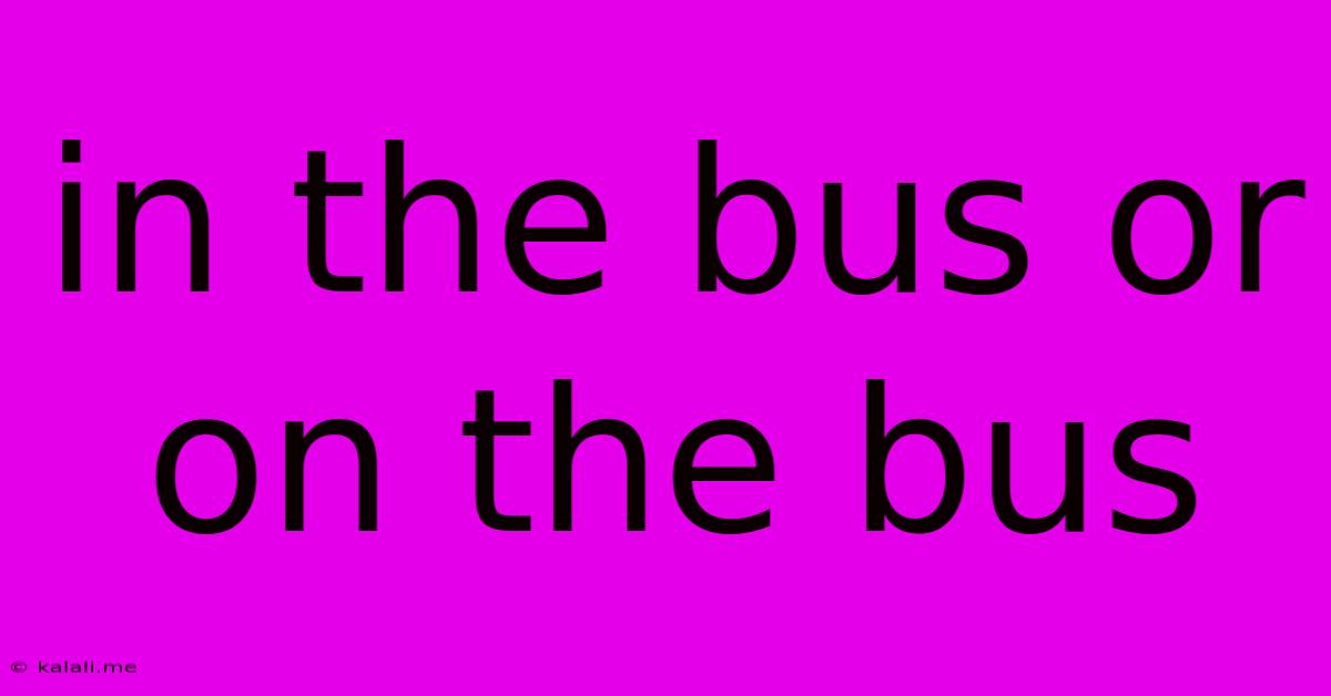 In The Bus Or On The Bus