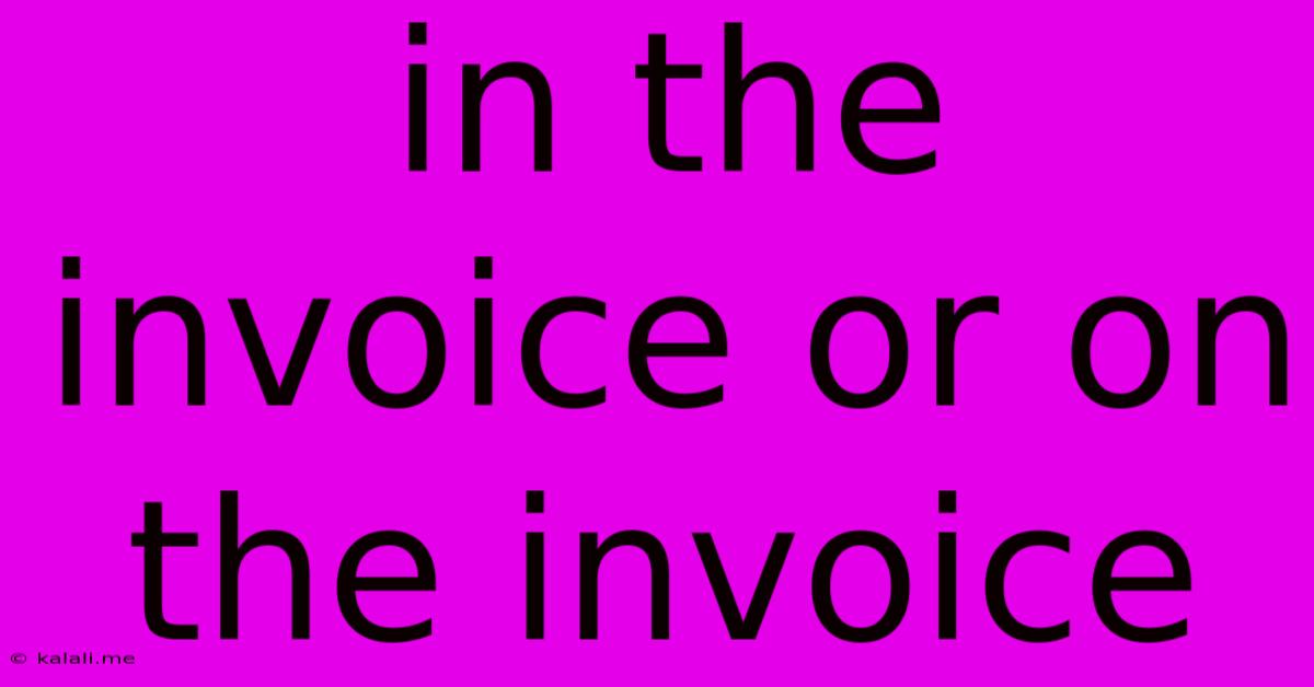 In The Invoice Or On The Invoice