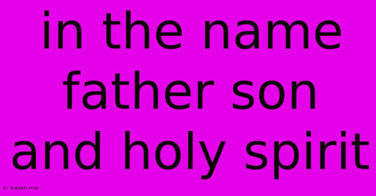In The Name Father Son And Holy Spirit