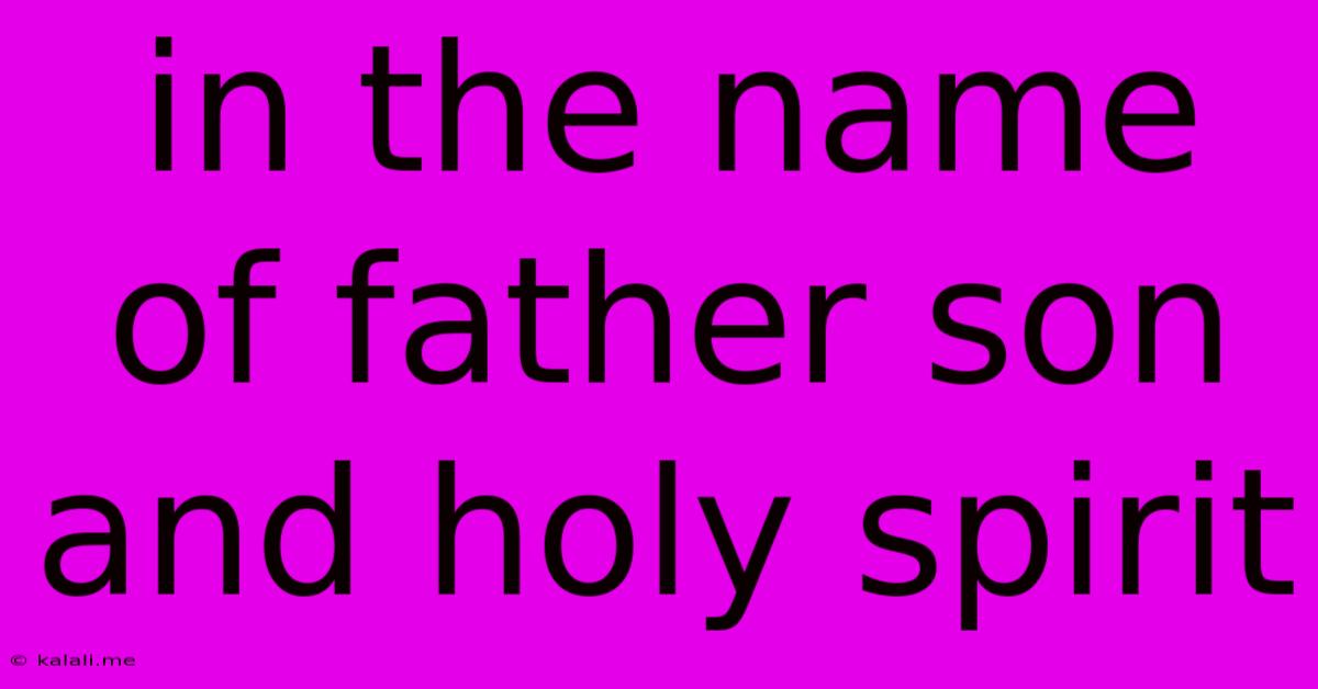 In The Name Of Father Son And Holy Spirit