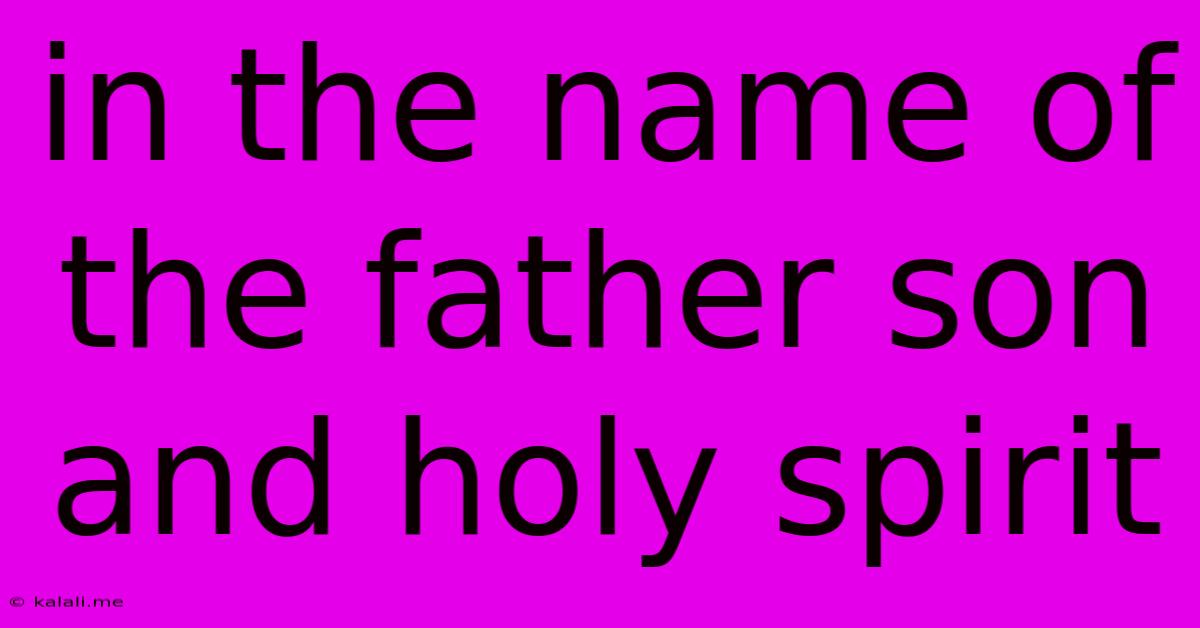 In The Name Of The Father Son And Holy Spirit