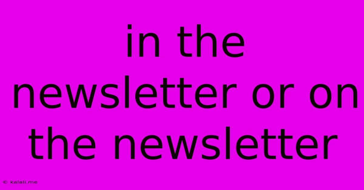 In The Newsletter Or On The Newsletter