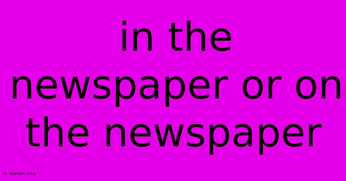 In The Newspaper Or On The Newspaper