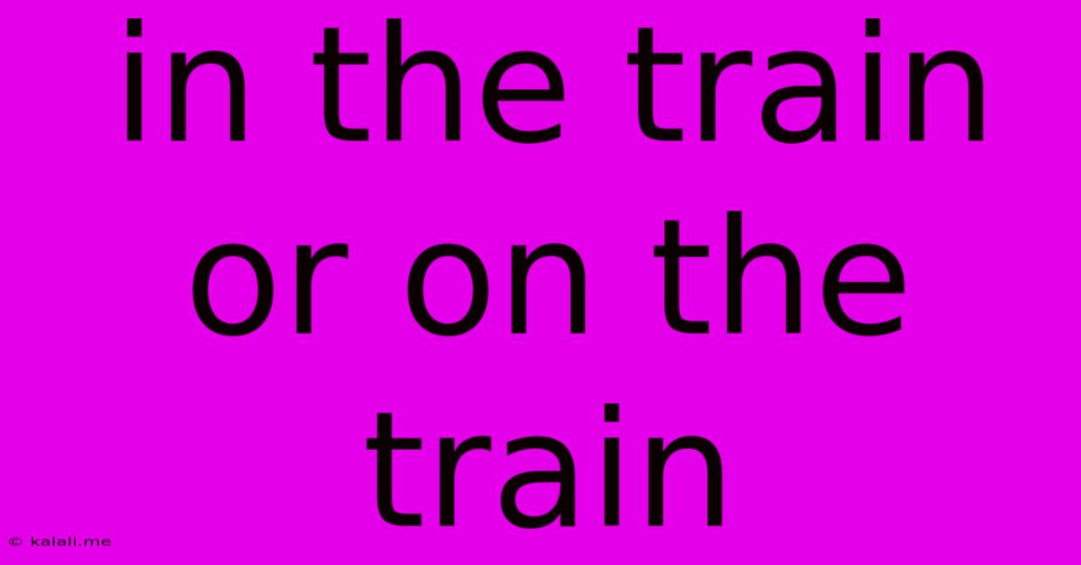 In The Train Or On The Train