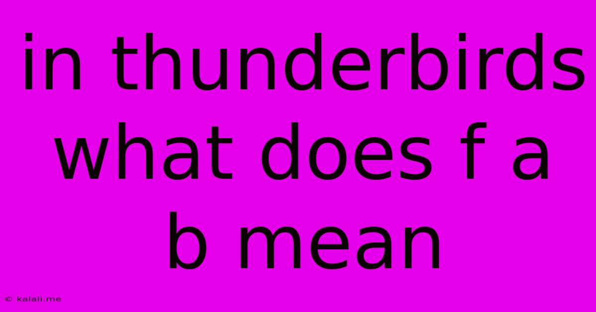 In Thunderbirds What Does F A B Mean