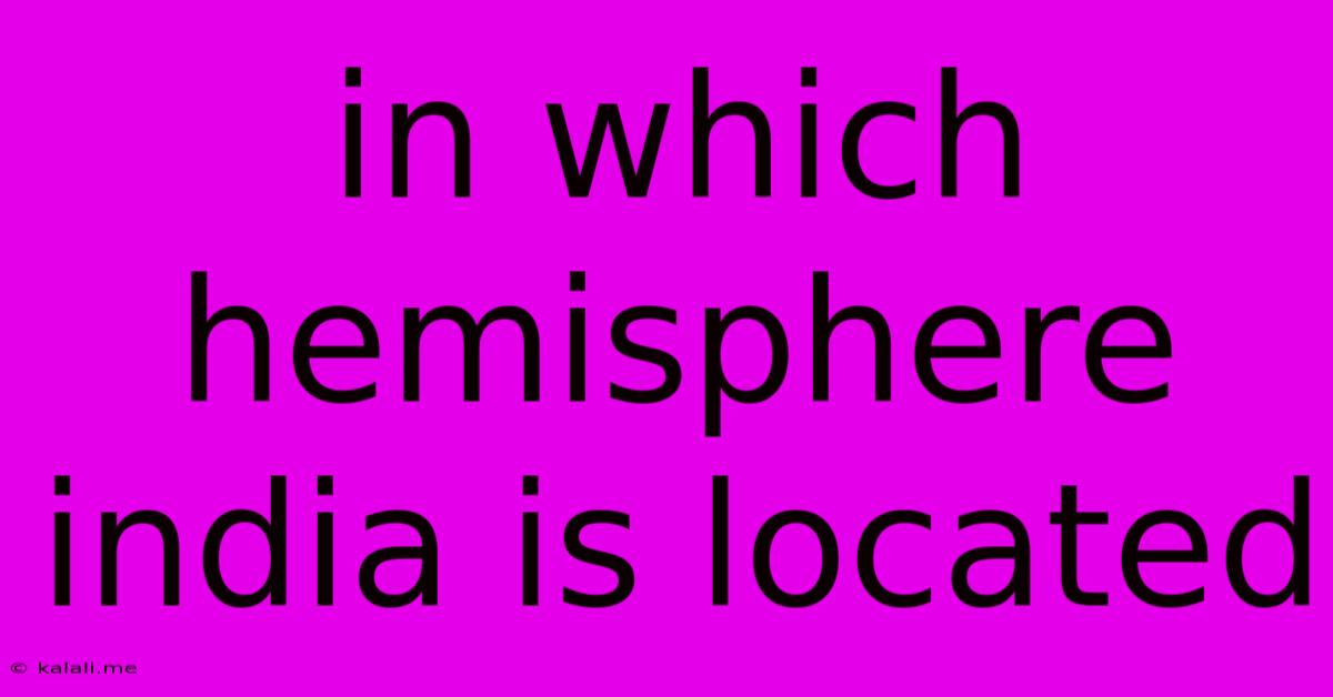 In Which Hemisphere India Is Located
