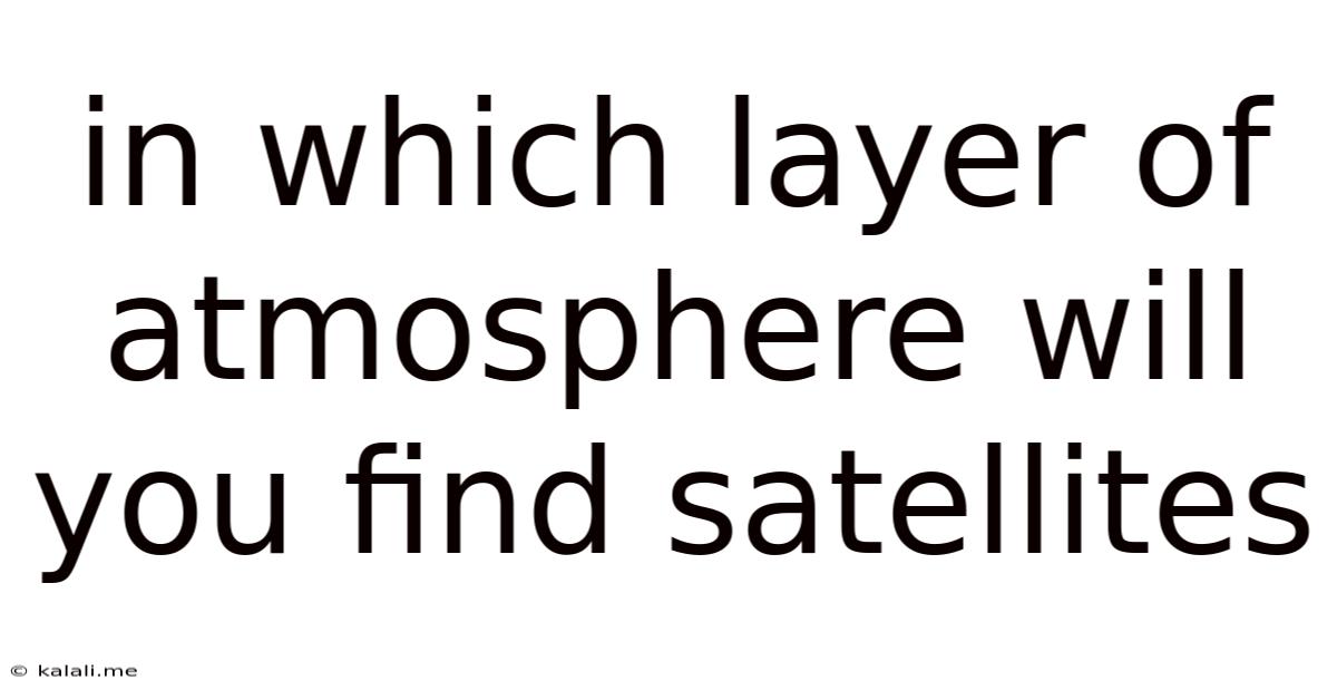 In Which Layer Of Atmosphere Will You Find Satellites