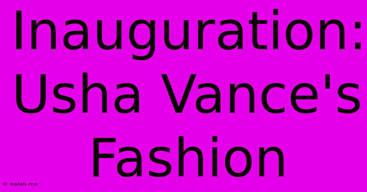 Inauguration: Usha Vance's Fashion